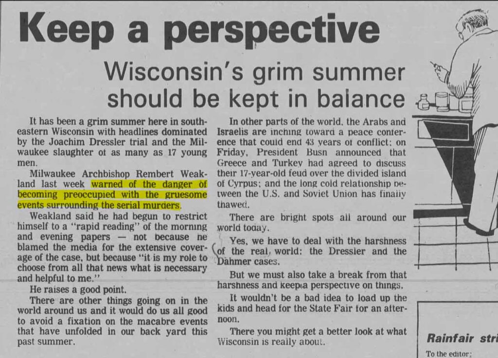 Newspaper clipping titled "Keep a perspective" discusses Wisconsin’s grim summer dominated by the Jeffrey Dahmer case and urges readers not to become overly preoccupied with gruesome events. Milwaukee Archbishop Rembert Weakland is quoted warning about the danger of fixation on serial murders.